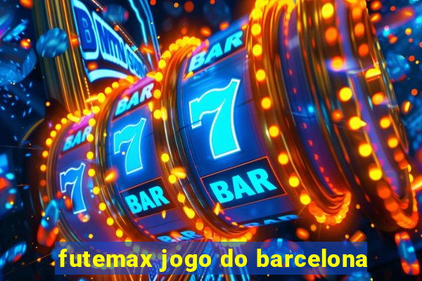 futemax jogo do barcelona